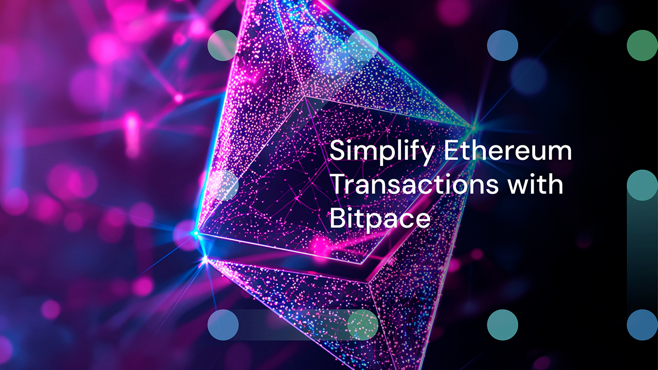 Simplify Ethereum Transactions with Bitpace