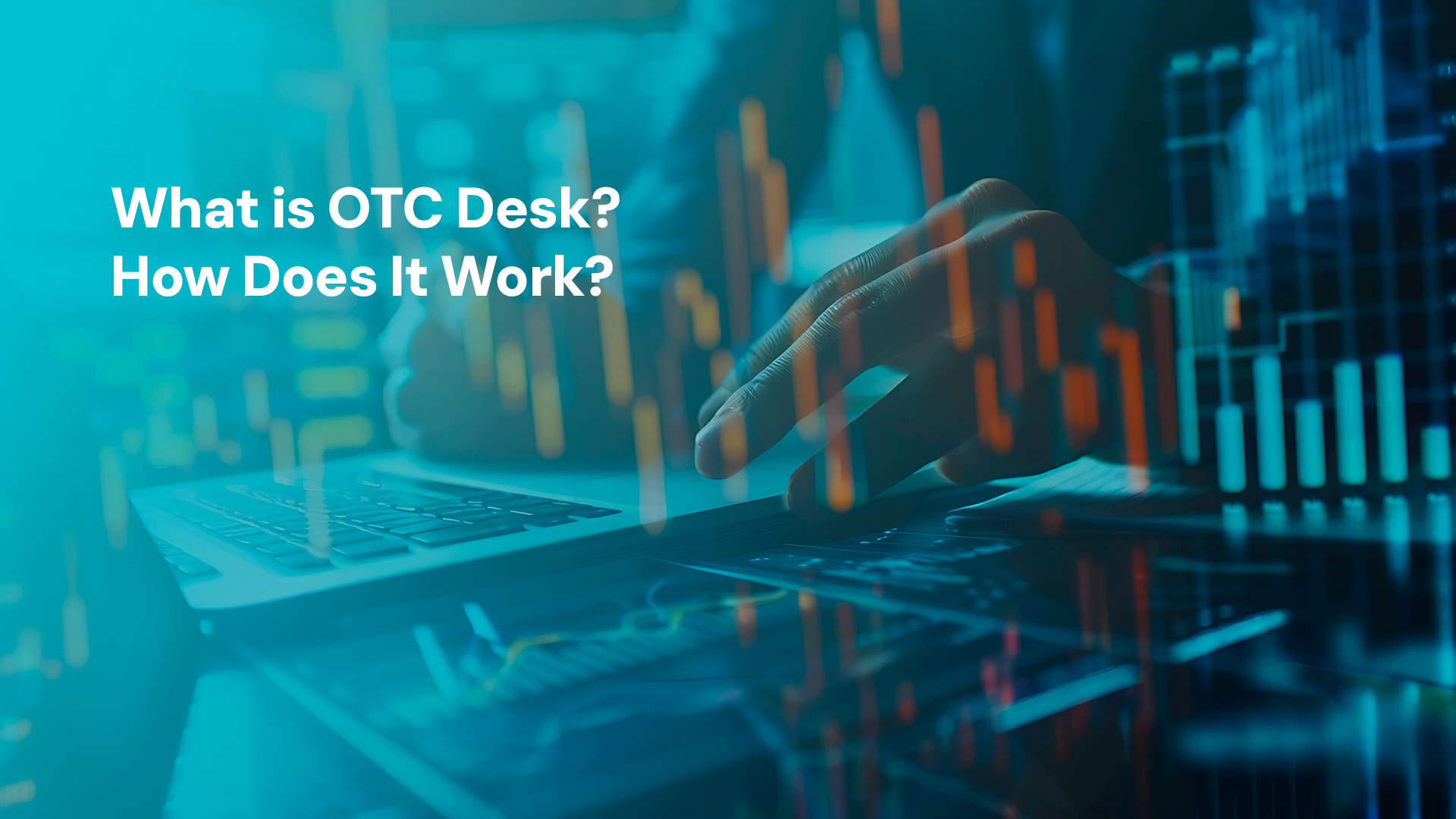 What is OTC Desk? How Does It Work?