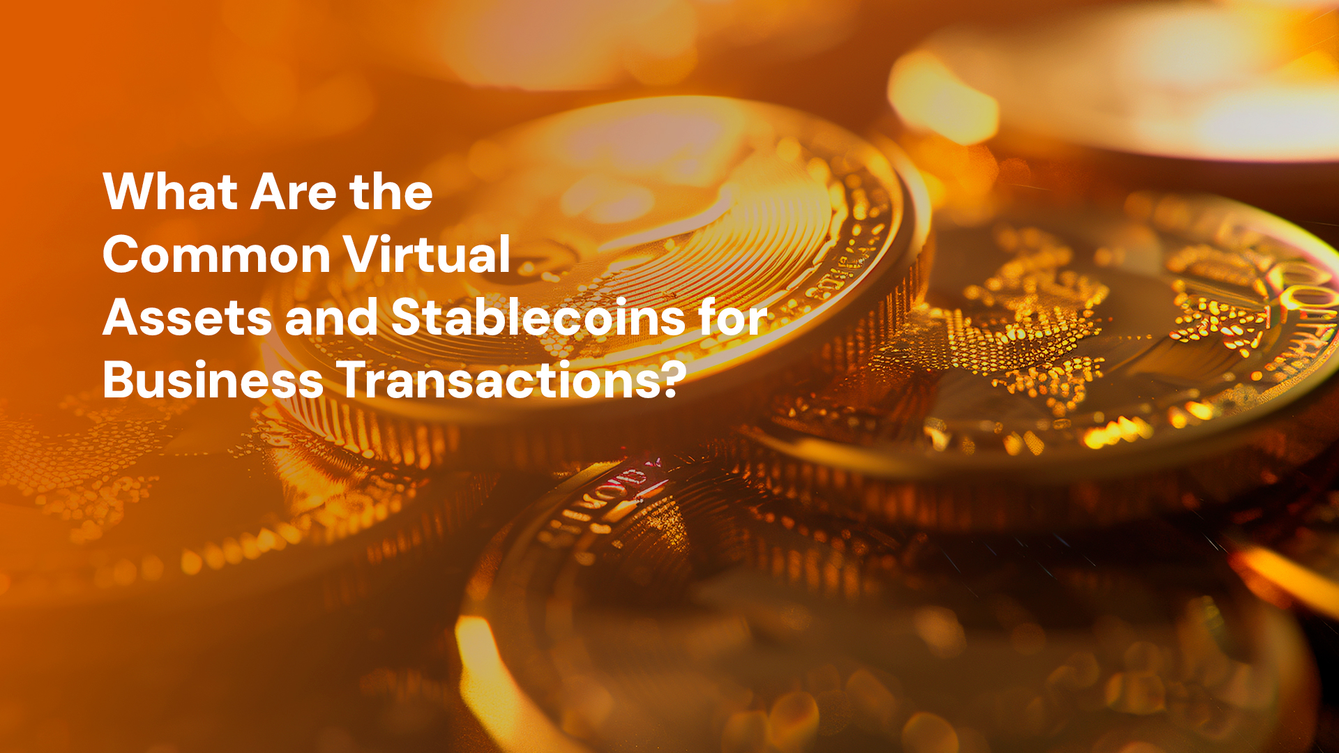 What Are the Common Virtual Assets and Stablecoins for Business Transactions?