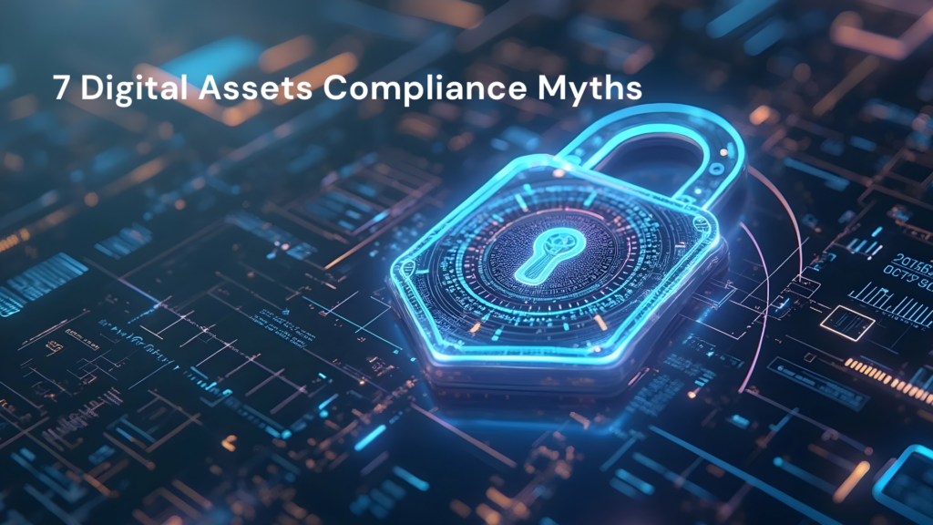 7 Digital Assets Compliance Myths