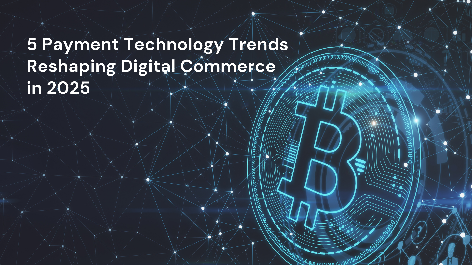 5 Payment Technology Trends Reshaping Digital Commerce in 2025