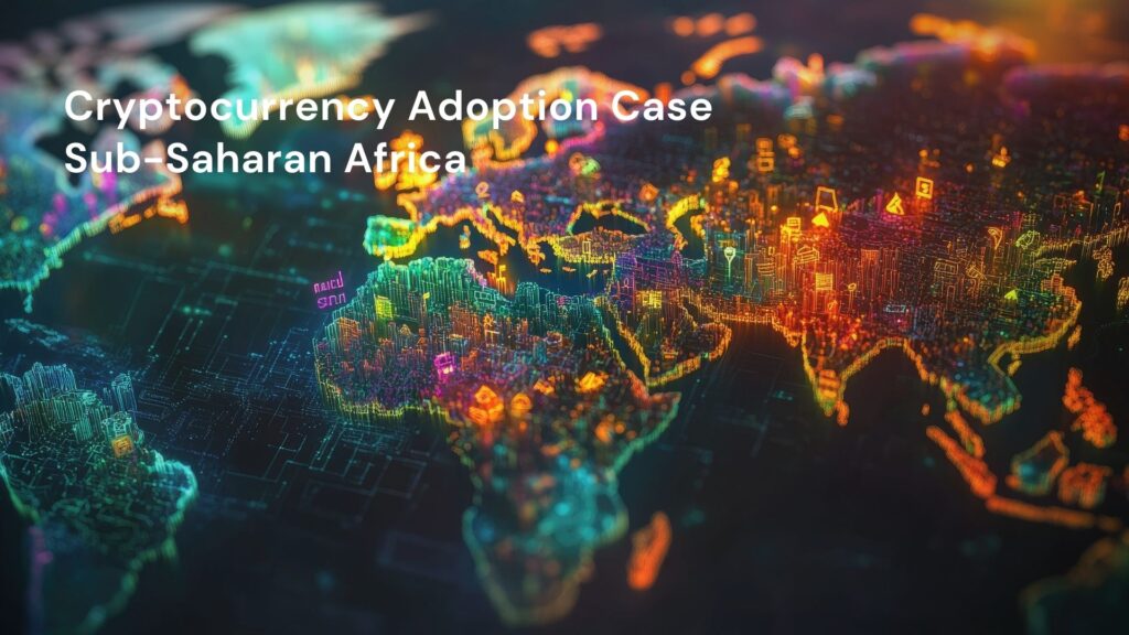 Crypto Adoption Case: Sub-Saharan Africa