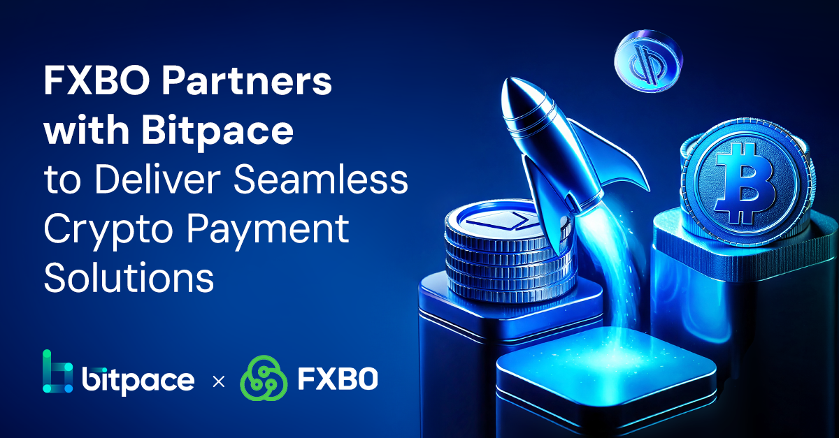 FXBO Partners with Bitpace to Deliver Seamless Crypto Payment Solutions